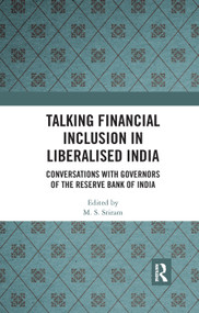 Talking Inclusion in Liberalised India (Conversations with Governors of Reserve Bank of India) by M S Sriram, 9780367345433