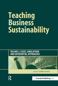 Teaching Business Sustainability Vol. 2 (Cases, Simulations and Experiential Approaches) by Chris Galea, 9781874719731