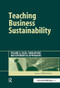 Teaching Business Sustainability Vol. 2 (Cases, Simulations and Experiential Approaches) by Chris Galea, 9781874719731