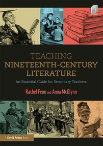 Teaching Nineteenth-Century Literature (An Essential Guide for Secondary Teachers) by Rachel Fenn, Anna McGlynn, 9781138479173