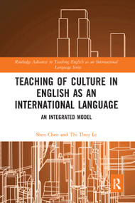 Teaching of Culture in English as an International Language (An Integrated Model) by Shen Chen, Thi Thuy Le, 9780367587727