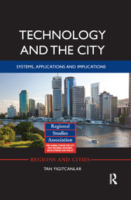 Technology and the City (Systems, applications and implications) by Tan Yigitcanlar, 9780367871420