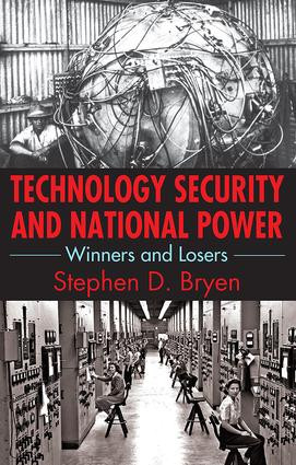 Technology Security and National Power (Winners and Losers) by Stephen D. Bryen, 9781412862677