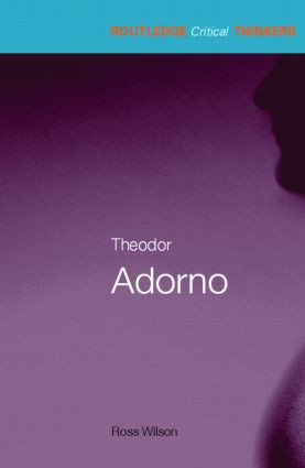 Theodor Adorno by Ross Wilson, 9780415418195