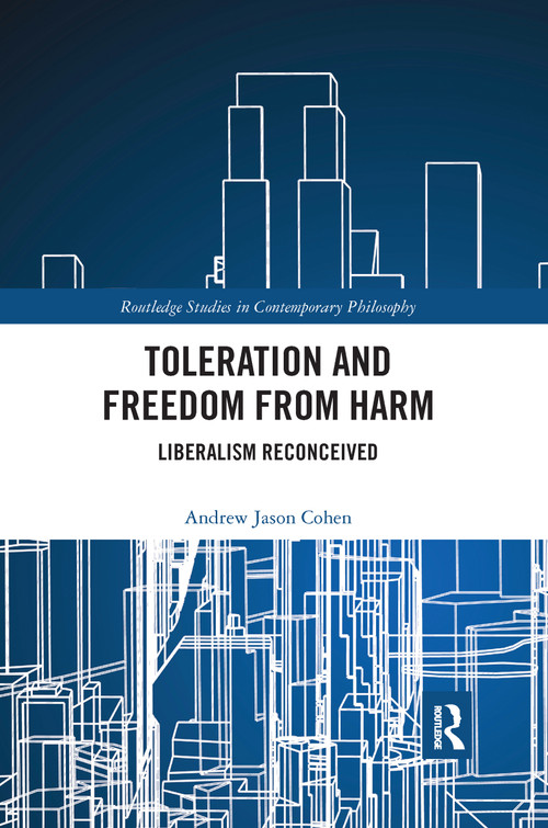 Toleration and Freedom from Harm (Liberalism Reconceived) by Andrew Jason Cohen, 9780367593421