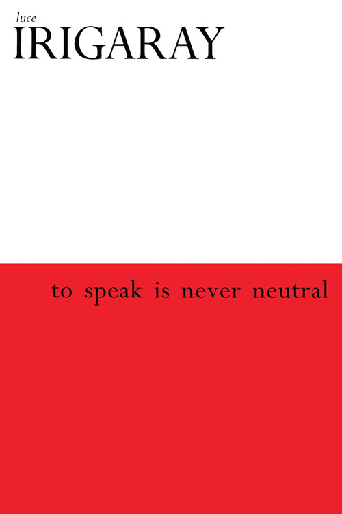 To Speak is Never Neutral by Luce Irigaray, 9780415908139