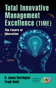 Total Innovative Management Excellence (TIME) (The Future of Innovation) by H. James Harrington, Frank Voehl, 9780367432423
