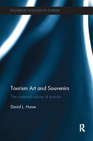 Tourism Art and Souvenirs (The Material Culture of Tourism) by David Hume, 9781138081963