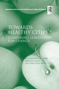 Towards Healthy Cities (Comparing Conditions for Change) by Alexander Otgaar, Jeroen Klijs, 9781138255388