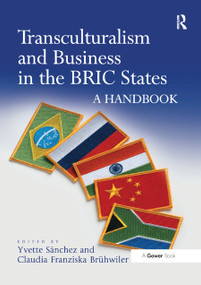 Transculturalism and Business in the BRIC States (A Handbook) by Yvette Sánchez, Claudia Franziska Brühwiler, 9780367879808