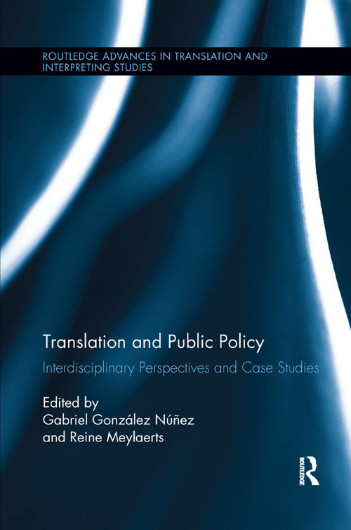 Translation and Public Policy (Interdisciplinary Perspectives and Case Studies) by Gabriel González Núñez, Reine Meylaerts, 9780367365844