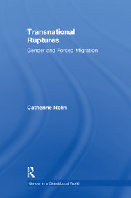 Transnational Ruptures (Gender and Forced Migration) by Catherine Nolin, 9780367604035