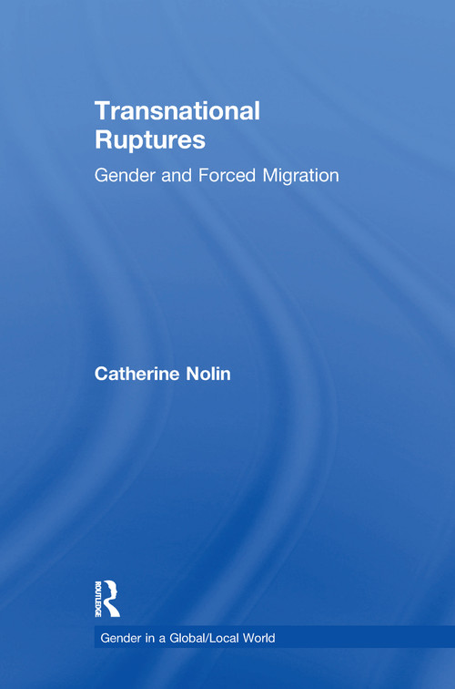 Transnational Ruptures (Gender and Forced Migration) by Catherine Nolin, 9780367604035