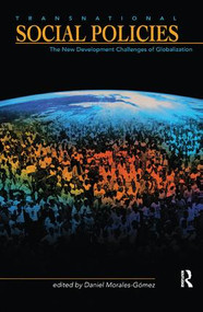 Transnational Social Policies (The New Development Challenges of Globalization) by Daniel A. Morales-Gomez, 9781138459182