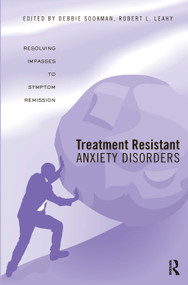 Treatment Resistant Anxiety Disorders (Resolving Impasses to Symptom Remission) by Deborah Sookman, Robert L. Leahy, 9780415988919