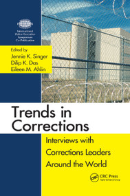 Trends in Corrections (Interviews with Corrections Leaders Around the World, Volume One) by Jennie K. Singer, Dilip K. Das, Eileen Ahlin, 9780367865153