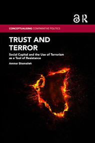 Trust and Terror (Social Capital and the Use of Terrorism as a Tool of Resistance) by Ammar Shamaileh, 9780367878207