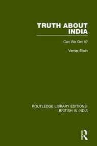 Truth About India (Can We Get It?) by Verrier Elwin, 9781138714977