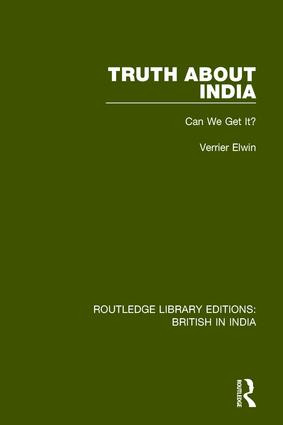 Truth About India (Can We Get It?) by Verrier Elwin, 9781138714977