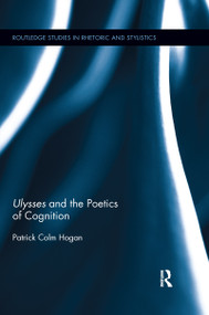 Ulysses and the Poetics of Cognition by Patrick Colm Hogan, 9780367601447