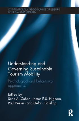 Understanding and Governing Sustainable Tourism Mobility (Psychological and Behavioural Approaches) by Scott A. Cohen, James E.S. Higham, Gossling Stefan, Paul Peeters, 9781138082267