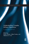 Understanding Complex Military Operations (A case study approach) by Karen Guttieri, Volker Franke, Melanne Civic, 9780367600877