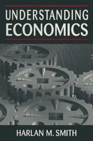 Understanding Economics - 9780765604842 by Harlan M. Smith, 9780765604842
