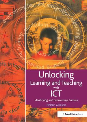 Unlocking Learning and Teaching with ICT (Identifying and Overcoming Barriers) by Helena Gillespie, 9781138157736