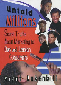 Untold Millions (Secret Truths About Marketing to Gay and Lesbian Consumers) by John Dececco, Phd, Grant Lukenbill, 9781138419315