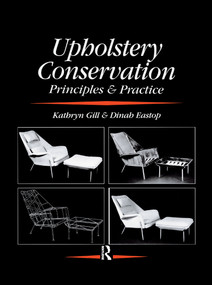 Upholstery Conservation: Principles and Practice by Dinah Eastop, Kathryn Gill, 9780367606374