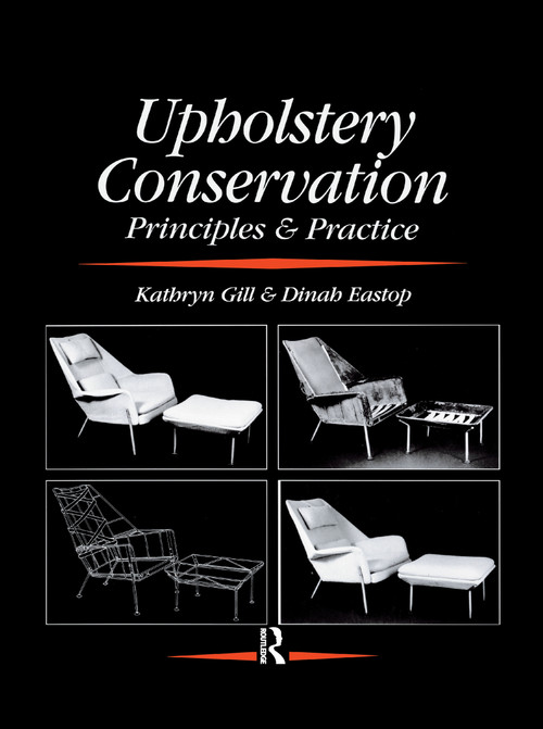 Upholstery Conservation: Principles and Practice by Dinah Eastop, Kathryn Gill, 9780367606374