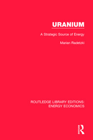 Uranium (A Strategic Source of Energy) by Marian Radetzki, 9781138501119