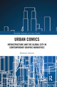 Urban Comics (Infrastructure and the Global City in Contemporary Graphic Narratives) by Dominic Davies, 9780367660635