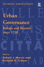 Urban Governance (Britain and Beyond Since 1750) by Robert J. Morris, Richard H. Trainor, 9781138256293