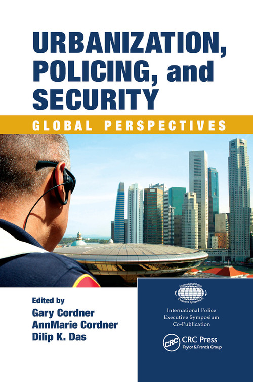 Urbanization, Policing, and Security (Global Perspectives) by Gary Cordner, AnnMarie Cordner, Dilip K. Das, 9780367864699