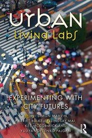 Urban Living Labs (Experimenting with City Futures) by Simon Marvin, Harriet Bulkeley, Lindsay Mai, Kes McCormick, Yuliya Voytenko Palgan, 9781138714779