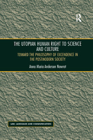 The Utopian Human Right to Science and Culture (Toward the Philosophy of Excendence in the Postmodern Society) by Anna Maria Andersen Nawrot, 9780367600815