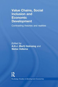 Value Chains, Social Inclusion and Economic Development (Contrasting Theories and Realities) by A.H.J. Helmsing, Sietze Vellema, 9781138244009