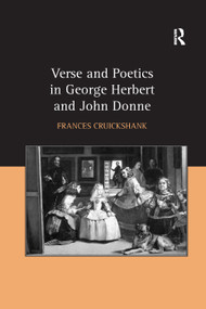Verse and Poetics in George Herbert and John Donne by Frances Cruickshank, 9781138379657