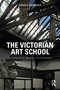 The Victorian Art School (Architecture, History, Environment) by Ranald Lawrence, 9780367896430