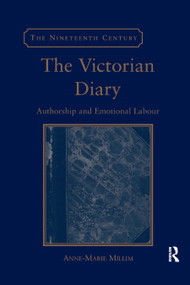 The Victorian Diary (Authorship and Emotional Labour) by Anne-Marie Millim, 9780367879020
