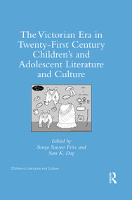 The Victorian Era in Twenty-First Century Children's and Adolescent Literature and Culture by Sonya Sawyer Fritz, Sara K. Day, 9780367593186