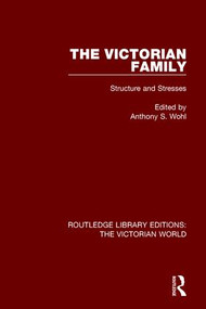 The Victorian Family (Structures and Stresses) by Anthony Wohl, 9781138665583