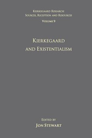 Volume 9: Kierkegaard and Existentialism by Jon Stewart, 9781138252318