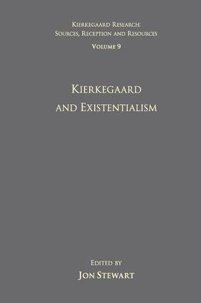 Volume 9: Kierkegaard and Existentialism by Jon Stewart, 9781138252318