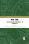 War Time (First World War Perspectives on Temporality) by Louis Halewood, Adam Luptak, Hanna Smyth, 9780367588922