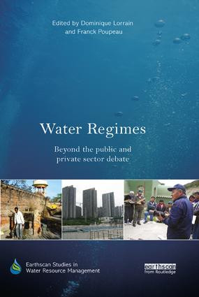 Water Regimes (Beyond the public and private sector debate) by Dominique Lorrain, Franck Poupeau, 9780367227630