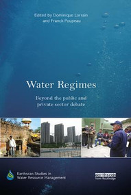 Water Regimes (Beyond the public and private sector debate) by Dominique Lorrain, Franck Poupeau, 9780367227630