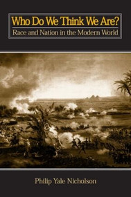Who Do We Think We Are? (Race and Nation in the Modern World) by Philip Yale Nicholson, 9780765603920