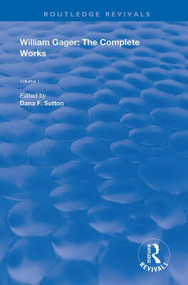 William Gager (The Complete Works) by William Gager, Dana F. Sutton, 9780367196691